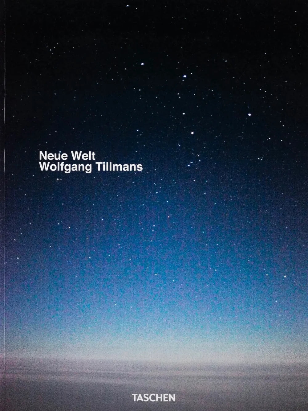 Tillmans, Wolfgang. Neue Welt.